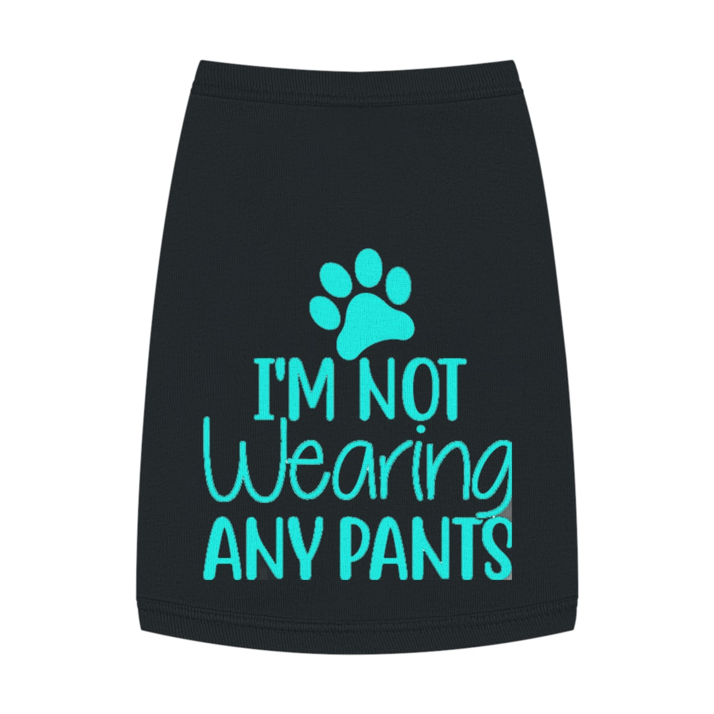 I'm Not Wearing Pants Pet Tank Top