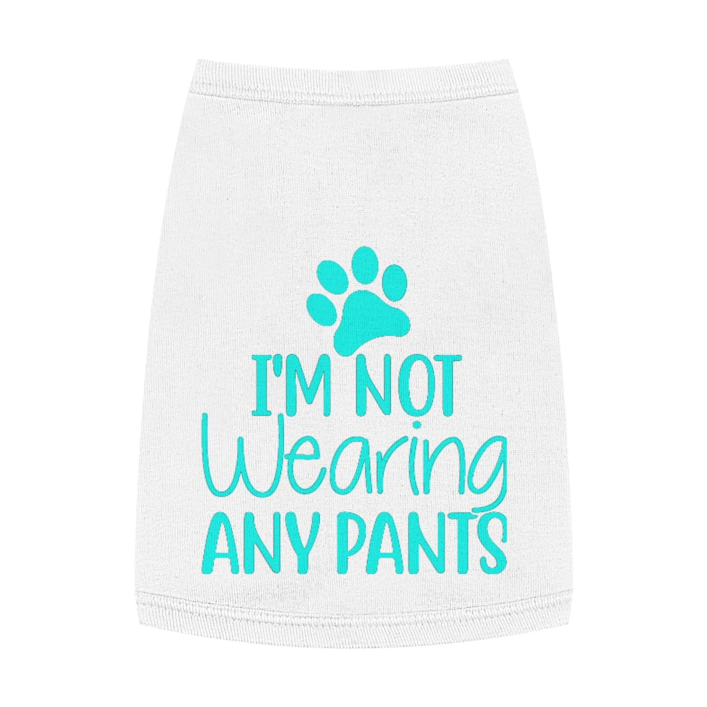 I'm Not Wearing Pants Pet Tank Top