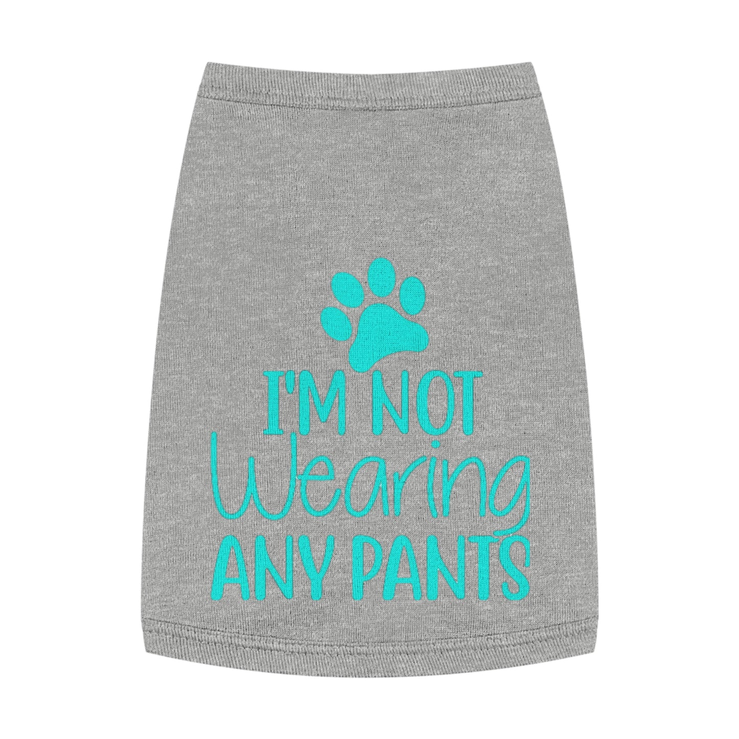 I'm Not Wearing Pants Pet Tank Top