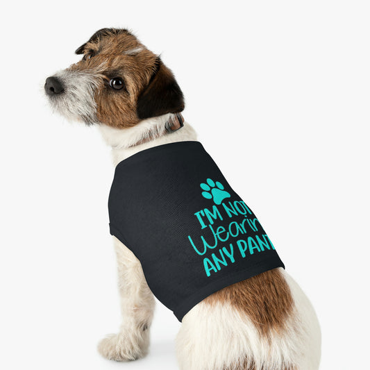 I'm Not Wearing Pants Pet Tank Top